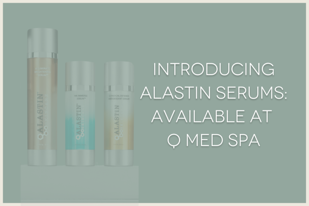 Introducing Alastin Serums Available at Q Med Spa