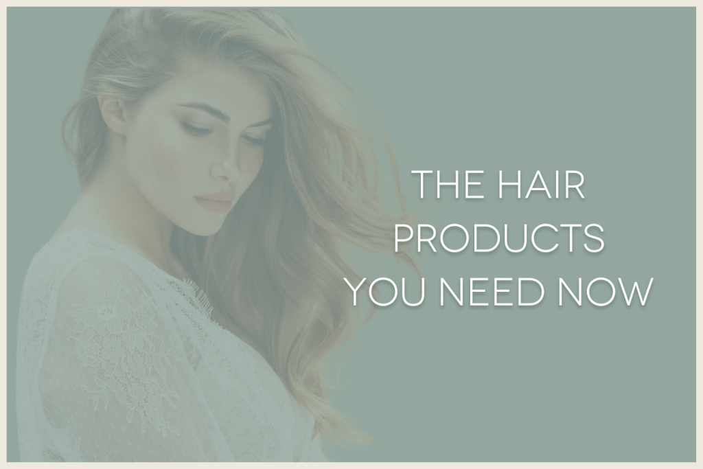 the hair products you need now